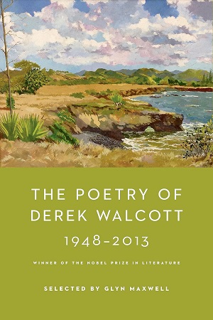 [9780374125615] The Poetry of Derek Walcott 1948-2013