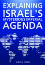 Explaining Israels Mysterious Imperial Agenda