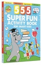 555 SUPER FUN Activity Book for Smart Kids