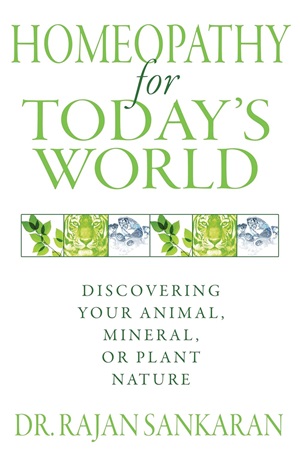 [9781594774034] Homeopathy For Todays World: Discovering Your Animal, Mineral, or Plant Nature 