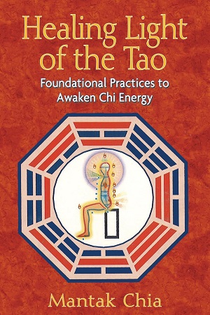 [9781594771132] Healing Light of the Tao: Foundational Practices to Awaken Chi Energy