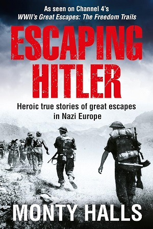 [9781509866014] Escaping Hitler Heroic True Stories of Great Escapes in Nazi Europe