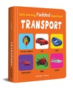 Early Learning Padded Book of Transport : Padded Board Books For Children
